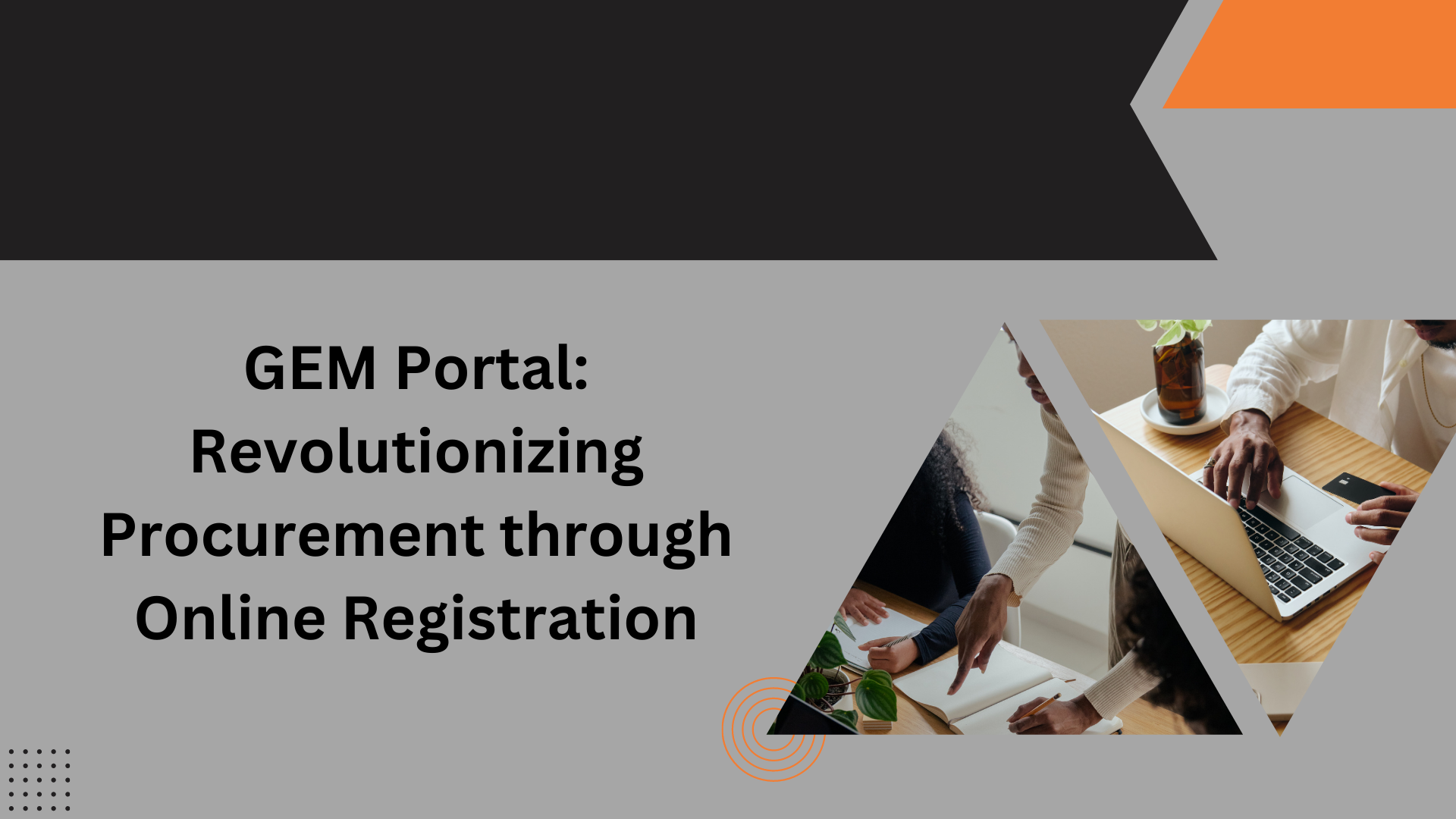 GEM Portal: Revolutionizing Procurement through Online Registration